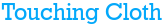 Touching-Cloth